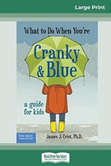 What to Do When You're Cranky and Blue - James J Crist - 9780369318244