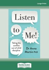 Listen to Me! Taking the Conflict out of Child Discipline - Dr Anna Martin - 9780369318664