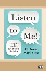 Listen to Me! Taking the Conflict out of Child Discipline - Dr Anna Martin - 9780369319258