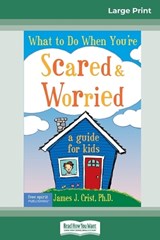 What to Do When You're Scared & Worried - CRIST,  James J - 9780369320711