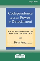 Codependence and the Power of Detachment (16pt Large Print Edition) - Karen Casey - 9780369322005
