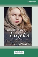 The Girl From Eureka (16pt Large Print Edition) - Cheryl Adnams - 9780369326720