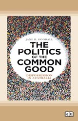 The Politics of the Common Good -  Jane R. Goodall - 9780369328465