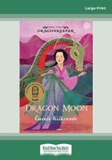 Dragonkeeper 3: Dragon Moon - Carole Wilkinson - 9780369329912