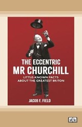 The Eccentric Mr Churchill - Jacob F. Field - 9780369345097
