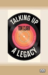 Talking Up a Legacy - Tom Clark - 9780369346063