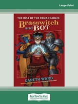 The Rise of the Remarkables: Brasswitch and Bot - Gareth Ward - 9780369347473