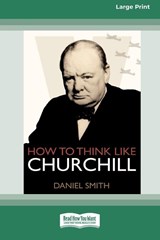 How to Think Like Churchill (16pt Large Print Edition) - Daniel Smith - 9780369354860