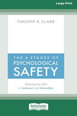 The 4 Stages of Psychological Safety - Timothy R Clark - 9780369356550