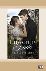The Unworthy Duke - Charlotte Anne - 9780369358592