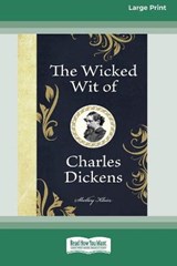The Wicked Wit of Charles Dickens (16pt Large Print Edition) - Shelley Klein - 9780369362230