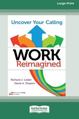 Work Reimagined - LEIDER,  Richard J ; Shapiro, David A - 9780369372383