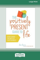 The Positively Present Guide to Life [Standard Large Print 16 Pt Edition] - Dani Dipirro - 9780369372710
