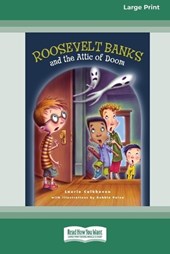 Roosevelt Banks and the Attic of Doom [16pt Large Print Edition]