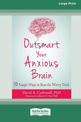 Outsmart Your Anxious Brain - David A. Carbonell - 9780369392503