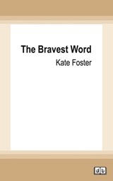 The Bravest Word - Kate Foster - 9780369393562