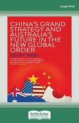 China's Grand Strategy and Australia's Future in the New Global Order - Geoff Raby - 9780369395276