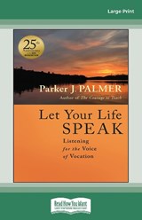 Let Your Life Speak: Listening for the Voice of Vocation, 25th Anniversary Edition - Parker J. Palmer - 9780369399700