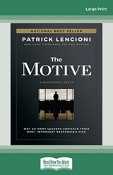 The Motive: Why So Many Leaders Abdicate Their Most Important Responsibilities -  Patrick M. Lencioni - 9780369399830