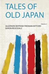 Tales of Old Japan - Algernon Bertram Freeman-Mitford Baron Redesdale - 9780371247082
