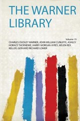 The Warner Library - Charles Dudley Warner, John William Cunliffe, Ashley Horace Thorndike, Harry Morgan Ayres, Helen Rex Keller, Gerhard Richard Lomer - 9780371373064