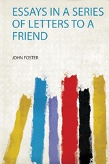 Essays in a Series of Letters to a Friend - John Foster - 9780371801895