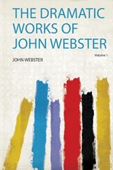 The Dramatic Works of John Webster - John Webster - 9780371942567
