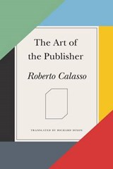 The Art of the Publisher - CALASSO,  Roberto - 9780374188238