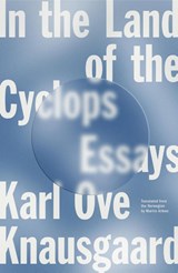 In the Land of the Cyclops - Karl Ove Knausgaard&& Translated by Martin Aitken, Ingvild Burkey and Damion Searls - 9780374265601