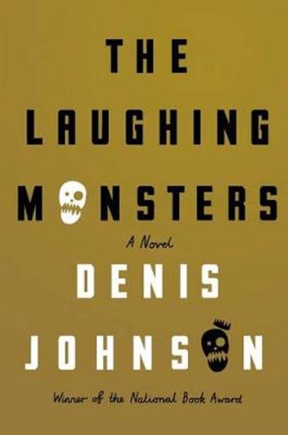 The Laughing Monsters, JOHNSON,  Denis - Gebonden - 9780374280598