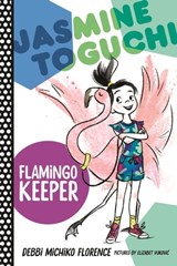 Jasmine Toguchi, Flamingo Keeper - Debbi Michiko Florence - 9780374304232