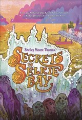 Secrets of Selkie Bay - Shelley Moore Thomas - 9780374367503