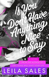 If You Don't Have Anything Nice to Say - SALES,  Leila - 9780374380991
