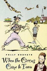 When the Circus Came to Town - Polly Horvath - 9780374483678