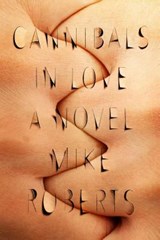 Cannibals in Love - Mike Roberts - 9780374536633