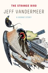 The Strange Bird - Jeff VanderMeer - 9780374537920