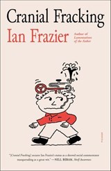 Cranial Fracking - Ian Frazier - 9780374603083