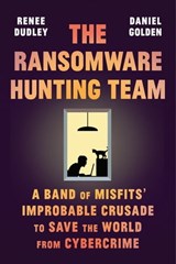 The Ransomware Hunting Team - Renee Dudley ; Daniel Golden - 9780374603311