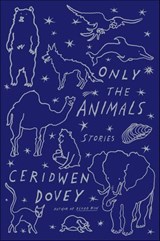 Only the Animals - Ceridwen Dovey - 9780374713065