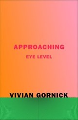 Approaching Eye Level - Vivian Gornick - 9780374719913
