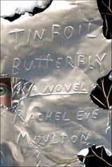 Tinfoil Butterfly - Rachel Eve Moulton - 9780374720032