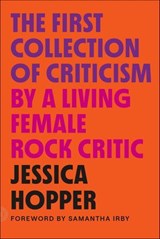The First Collection of Criticism by a Living Female Rock Critic - Jessica Hopper - 9780374722630