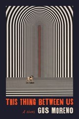 This Thing Between Us - Gus Moreno - 9780374722838