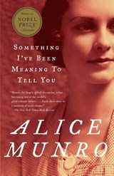 Something I've Been Meaning to Tell You - Alice Munro - 9780375707483