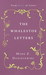 The Whalestoe Letters - Mark Z. Danielewski - 9780375714412