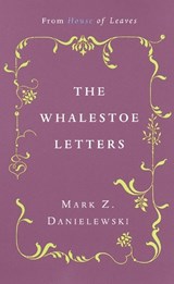 The Whalestoe Letters - Mark Z. Danielewski - 9780375714412