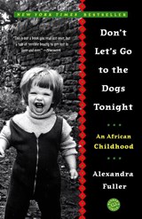 Don't Let's Go to the Dogs Tonight - Alexandra Fuller - 9780375758997