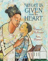 What Is Given From The Heart - Patricia C. Mckissack - 9780375836152
