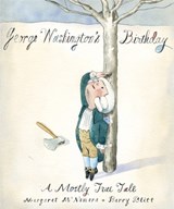 George Washington's Birthday: A Mostly True Tale - Margaret McNamara - 9780375844997