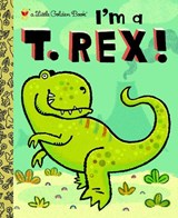 I'm a T. Rex! - Dennis R. Shealy - 9780375858062